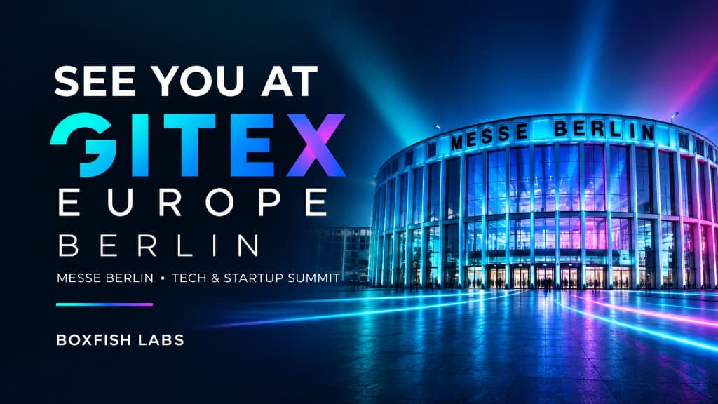 See you at GITEX Europe Berlin, Messe Berlin - Boxfish Labs