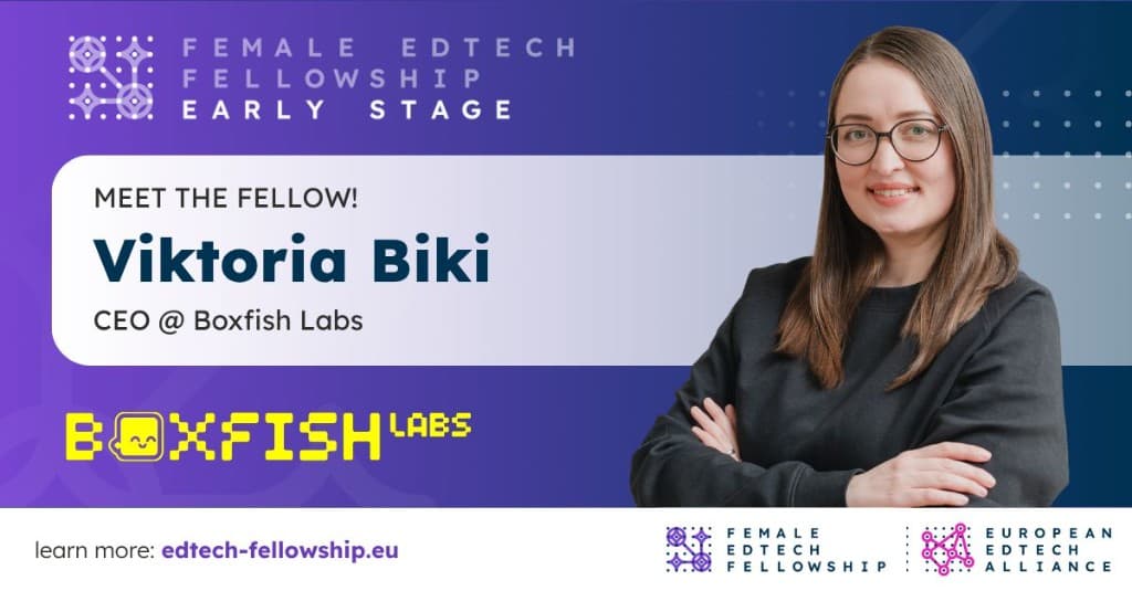 Meet the Fellow graphic featuring Viktoria Biki, CEO of Boxfish Labs, for the Female EdTech Fellowship Early Stage